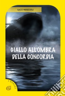 Giallo all'ombra della Concordia libro di Mascioli Ilico