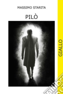 Pilò. Ediz. integrale libro di Starita Massimo