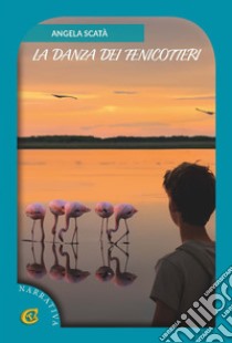 La danza dei fenicotteri. Ediz. integrale libro di Scatà Angela