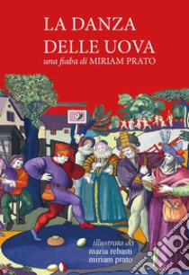 La danza delle uova. Ediz. integrale libro di Prato Miriam