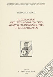 Il dizionario del linguaggio italiano storico ed amministrativo di Giulio Rezasco. Nuova ediz. libro di Fusco Francesca