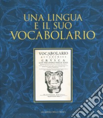 Una lingua e il suo vocabolario. Nuova ediz. libro di Accademia della Crusca