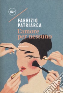 L'amore per nessuno libro di Patriarca Fabrizio