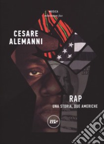 Rap. Una storia, due Americhe libro di Alemanni Cesare