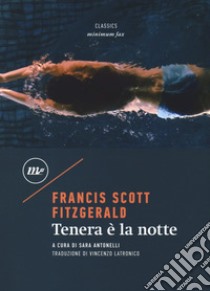 Tenera è la notte libro di Fitzgerald Francis Scott; Antonelli S. (cur.)