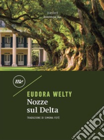 Nozze sul delta libro di Welty Eudora