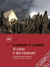 Il cielo è dei violenti libro di O'Connor Flannery