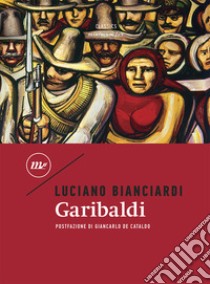 Garibaldi libro di Bianciardi Luciano