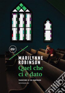 Quel che ci è dato libro di Robinson Marilynne