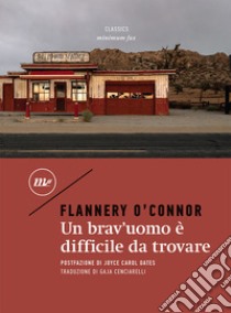 Un brav'uomo è difficile da trovare libro di O'Connor Flannery