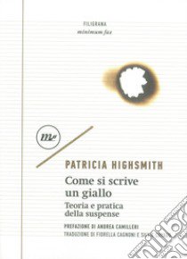 Come si scrive un giallo. Teoria e pratica della suspense libro di Highsmith Patricia