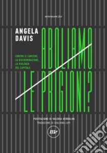 Aboliamo le prigioni? Contro il carcere, la discriminazione, la violenza del capitale libro di Davis Angela