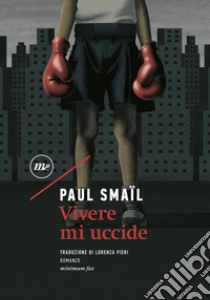 Vivere mi uccide libro di Smaïl Paul