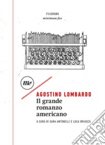 Il grande romanzo americano libro di Lombardo Agostino; Antonelli S. (cur.); Briasco L. (cur.)