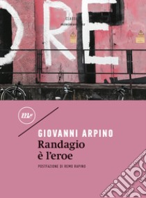 Randagio è l'eroe libro di Arpino Giovanni