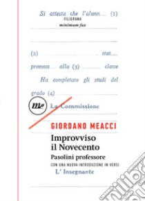 Improvviso il Novecento. Pasolini professore libro di Meacci Giordano