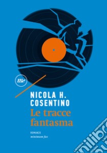 Le tracce fantasma libro di Cosentino Nicola H.