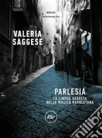 Parlesia. La lingua segreta della musica napoletana libro di Saggese Valeria