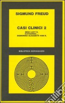 Casi clinici. Vol. 2: Miss Lucy R. Katharina...-Signorina Elisabeth von R. libro di Freud Sigmund