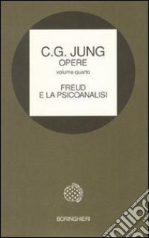 Opere. Vol. 4: Freud e la psicoanalisi libro di Jung Carl Gustav