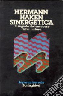 Sinergetica. Il segreto del successo della natura libro di Haken Hermann