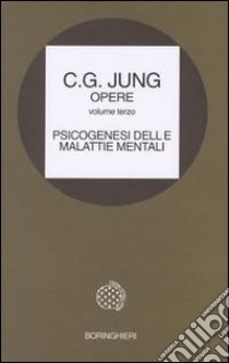 Opere. Vol. 3: Psicogenesi delle malattie mentali libro di Jung Carl Gustav