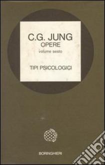 Opere. Vol. 6: Tipi psicologici libro di Jung Carl Gustav