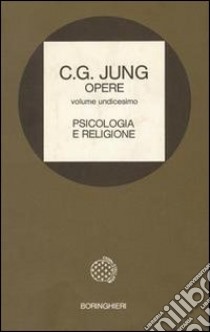 Opere. Vol. 11: Psicologia e religione libro di Jung Carl Gustav; Aurigemma L. (cur.)