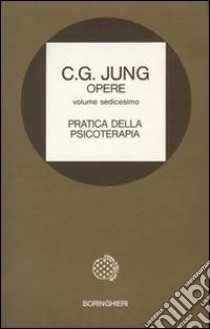 Opere. Vol. 16: Pratica della psicoterapia libro di Jung Carl Gustav