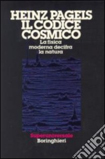 Il codice cosmico libro di Pagels Heinz R.