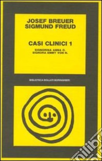 Casi clinici. Vol. 1: Signorina Anna O.-Signorina Emmy von N. libro di Freud Sigmund; Breuer Joseph