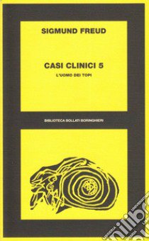 Casi clinici. Vol. 5: L'Uomo dei topi libro di Freud Sigmund