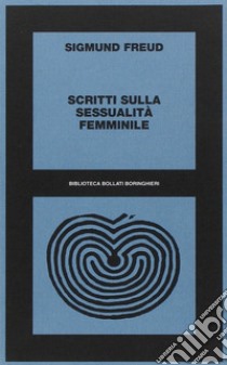 Scritti sulla sessualità femminile libro di Freud Sigmund; Candreva S. (cur.); Tonin Dogana M. (cur.); Sagittario E. (cur.)