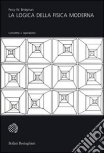 La logica della fisica moderna libro di Bridgman Percy W.