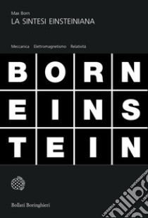 La sintesi einsteiniana libro di Born Max