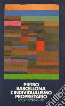 L'individualismo proprietario libro di Barcellona Pietro