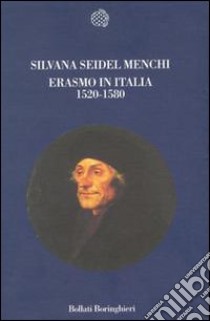 Erasmo in Italia (1520-1580) libro di Seidel Menchi Silvana