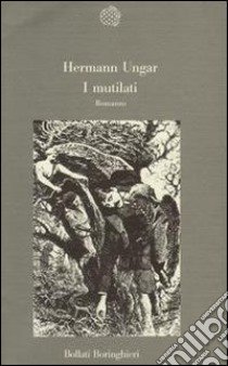 I mutilati libro di Ungar Hermann