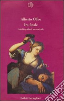 Ira fatale libro di Olivo Alberto