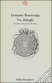 Tre dialoghi libro di Bencivenga Ermanno