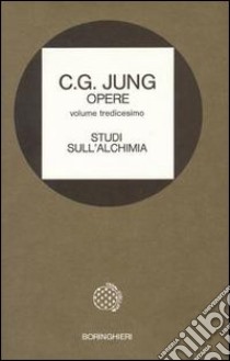 Opere. Vol. 13: Studi sull'Alchimia libro di Jung Carl Gustav; Massimello M. A. (cur.)