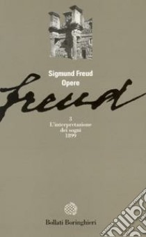 Opere. Vol. 3: L' Interpretazione dei sogni (1899) libro di Freud Sigmund; Musatti C. L. (cur.)