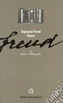 Opere. Vol. 12: Indici e bibliografie libro di Freud Sigmund; Musatti C. L. (cur.)