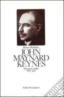 John Maynard Keynes. Speranze tradite (1883-1920). Vol. 1 libro di Skidelsky Robert