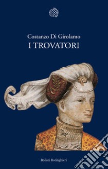I trovatori libro di Di Girolamo Costanzo