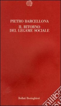 Il ritorno del legame sociale libro di Barcellona Pietro