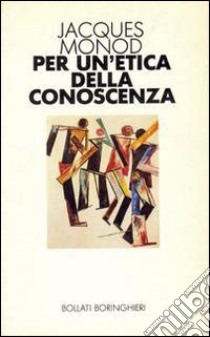 Per un'etica della conoscenza libro di Monod Jacques