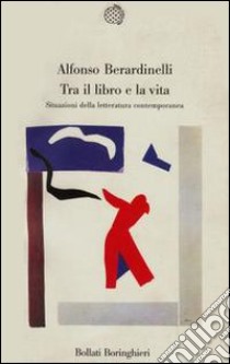 Tra il libro e la vita libro di Berardinelli Alfonso