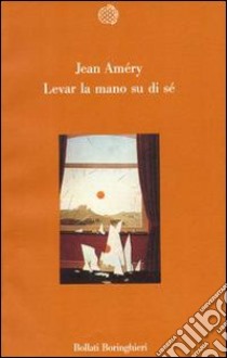 Levar la mano su di sé libro di Améry Jean