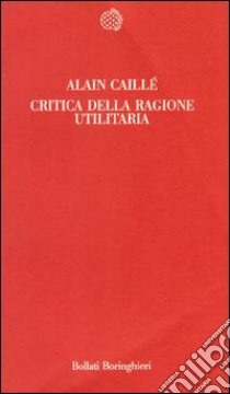 Critica della ragione utilitaria libro di Caillé Alain